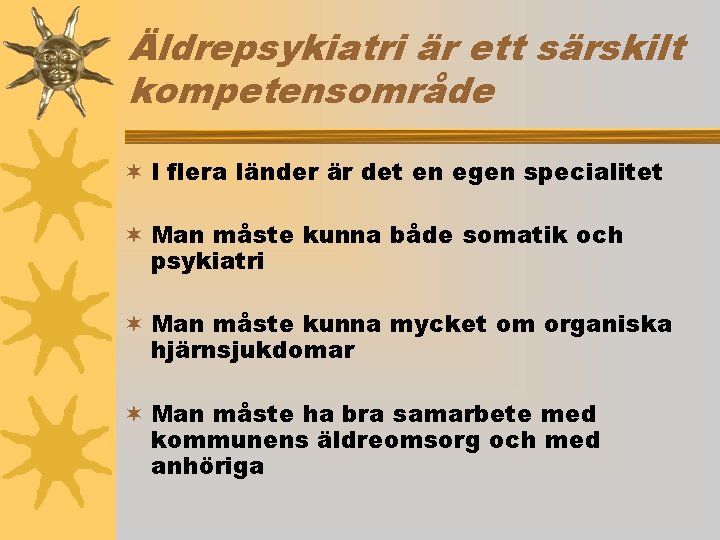 Äldrepsykiatri är ett särskilt kompetensområde ¬ I flera länder är det en egen specialitet