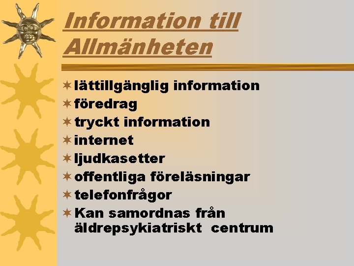 Information till Allmänheten ¬ lättillgänglig information ¬ föredrag ¬ tryckt information ¬ internet ¬