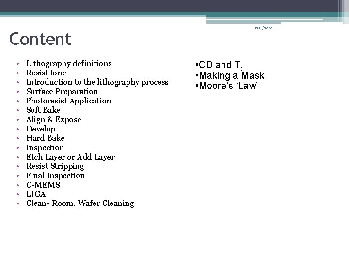 Content • • • • Lithography definitions Resist tone Introduction to the lithography process Content • • • • Lithography definitions Resist tone Introduction to the lithography process