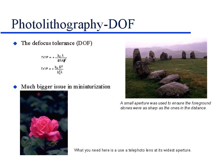 Photolithography-DOF u The defocus tolerance (DOF) u Much bigger issue in miniaturization science than Photolithography-DOF u The defocus tolerance (DOF) u Much bigger issue in miniaturization science than
