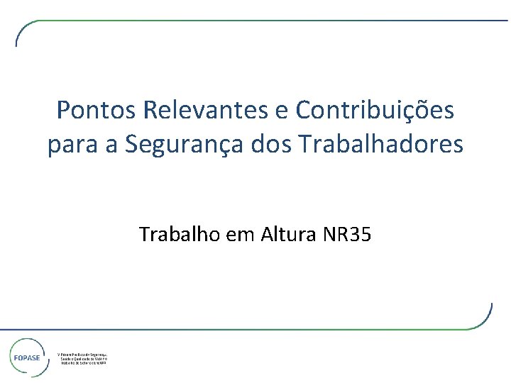 Pontos Relevantes e Contribuições para a Segurança dos Trabalhadores Trabalho em Altura NR 35