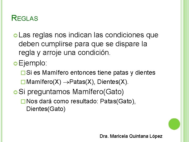 REGLAS Las reglas nos indican las condiciones que deben cumplirse para que se dispare