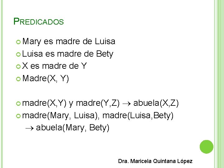PREDICADOS Mary es madre de Luisa es madre de Bety X es madre de