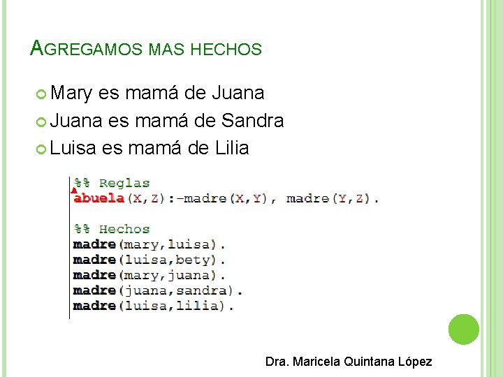 AGREGAMOS MAS HECHOS Mary es mamá de Juana es mamá de Sandra Luisa es