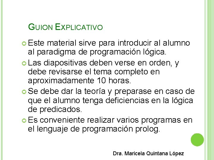 GUION EXPLICATIVO Este material sirve para introducir al alumno al paradigma de programación lógica.