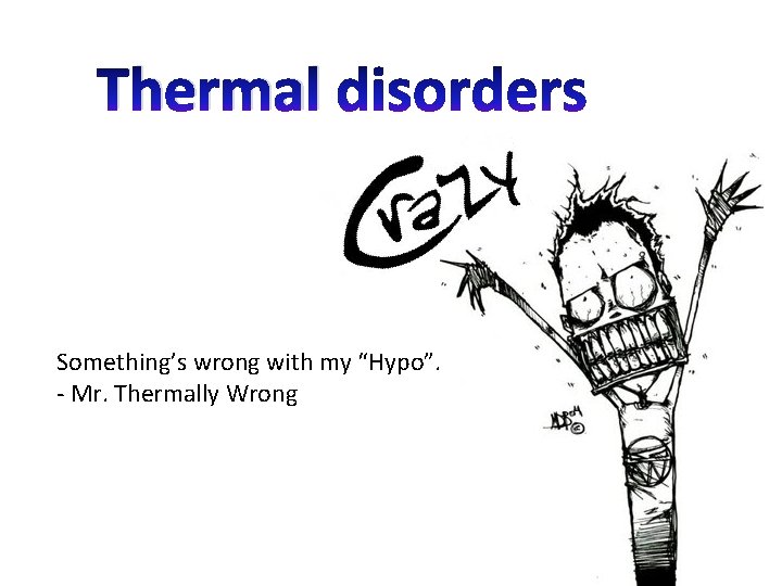 Thermal Something’s wrong with my “Hypo”. - Mr. Thermally Wrong 