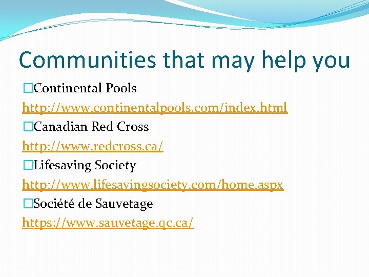 Communities that may help you �Continental Pools http: //www. continentalpools. com/index. html �Canadian Red