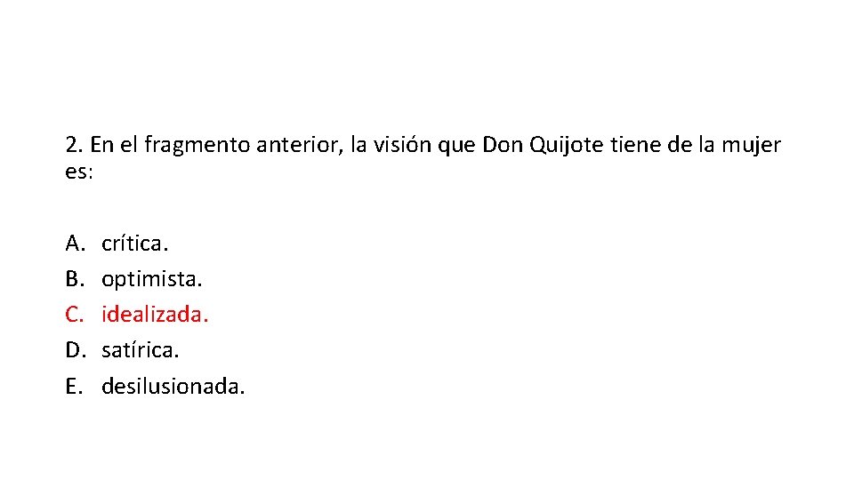 2. En el fragmento anterior, la visión que Don Quijote tiene de la mujer