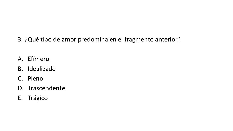 3. ¿Qué tipo de amor predomina en el fragmento anterior? A. B. C. D.