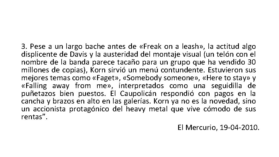 3. Pese a un largo bache antes de «Freak on a leash» , la