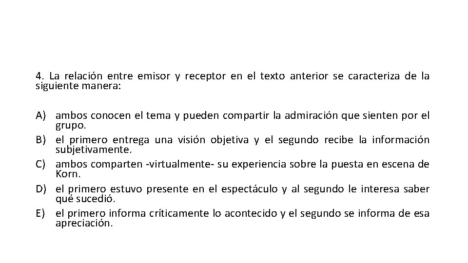 4. La relación entre emisor y receptor en el texto anterior se caracteriza de