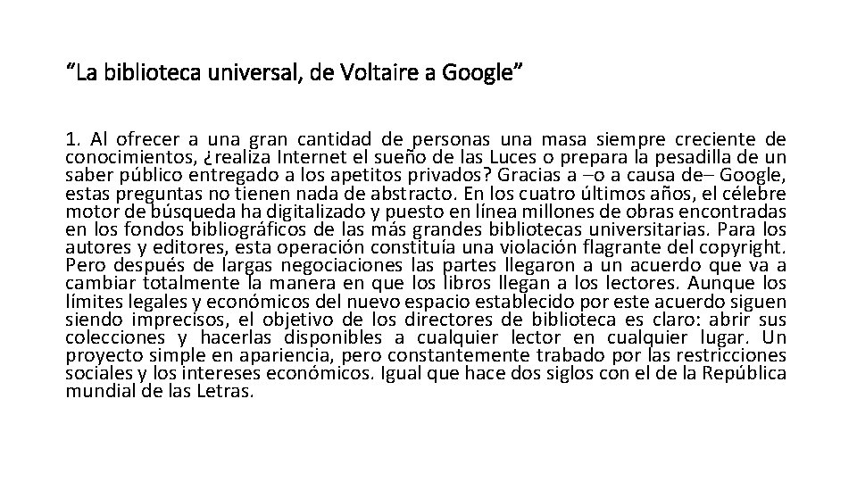 “La biblioteca universal, de Voltaire a Google” 1. Al ofrecer a una gran cantidad