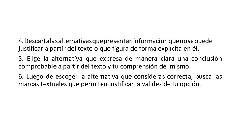 4. Descarta las alternativas que presentan información que no se puede justificar a partir