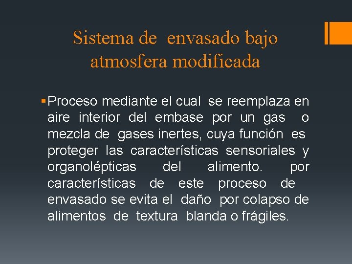 Sistema de envasado bajo atmosfera modificada § Proceso mediante el cual se reemplaza en