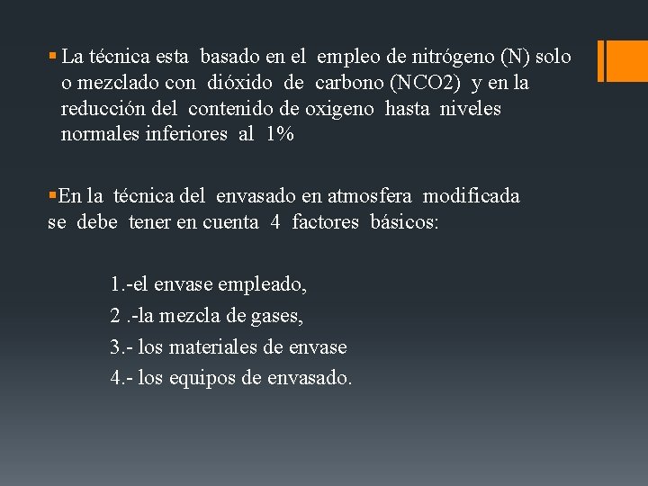 § La técnica esta basado en el empleo de nitrógeno (N) solo o mezclado