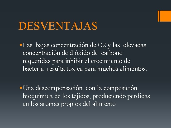 DESVENTAJAS § Las bajas concentración de O 2 y las elevadas concentración de dióxido