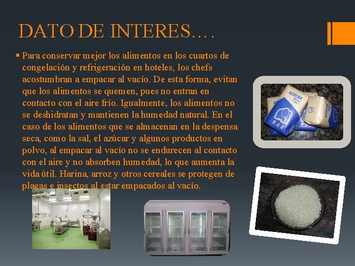 DATO DE INTERES…. § Para conservar mejor los alimentos en los cuartos de congelación