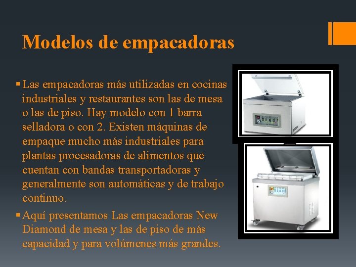 Modelos de empacadoras § Las empacadoras más utilizadas en cocinas industriales y restaurantes son