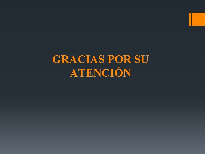 GRACIAS POR SU ATENCIÓN 