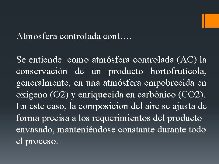 Atmosfera controlada cont…. Se entiende como atmósfera controlada (AC) la conservación de un producto