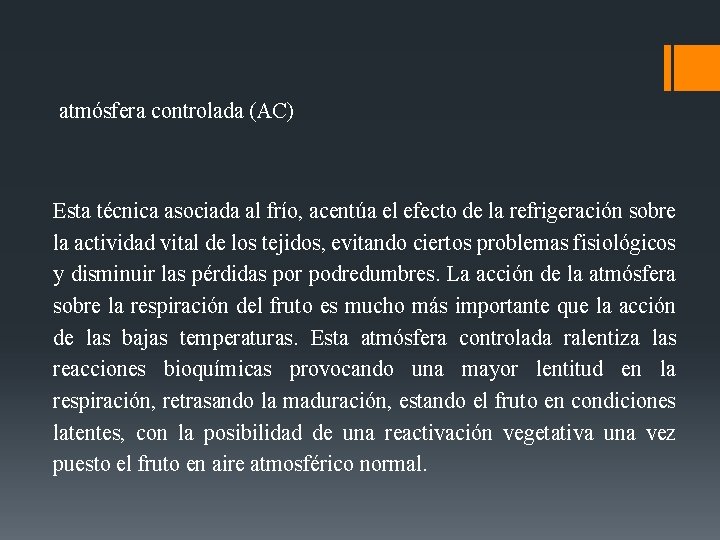  atmósfera controlada (AC) Esta técnica asociada al frío, acentúa el efecto de la