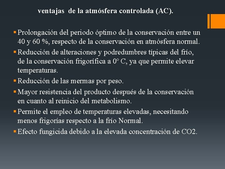 ventajas de la atmósfera controlada (AC). § Prolongación del periodo óptimo de la conservación