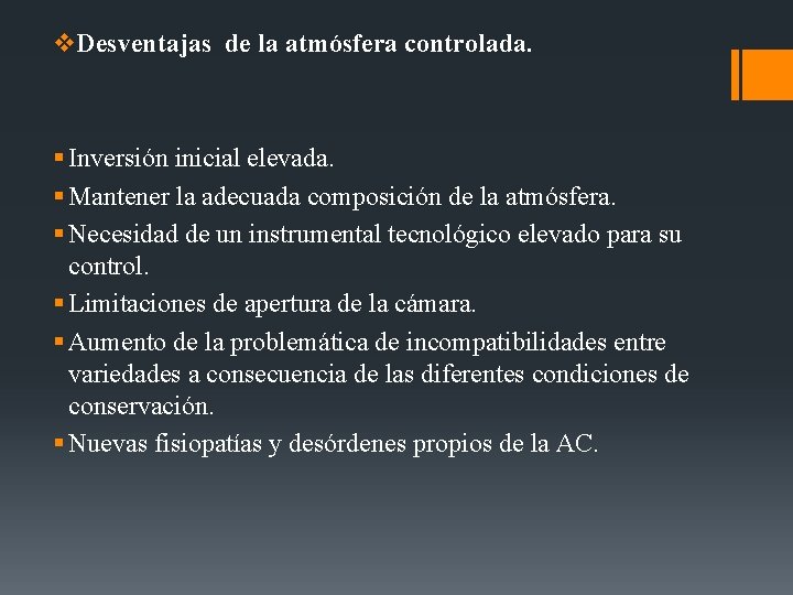 v. Desventajas de la atmósfera controlada. § Inversión inicial elevada. § Mantener la adecuada