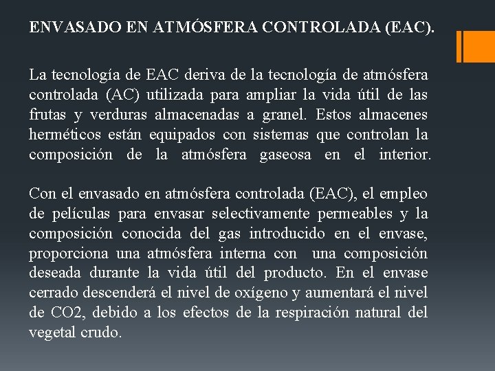 ENVASADO EN ATMÓSFERA CONTROLADA (EAC). La tecnología de EAC deriva de la tecnología de