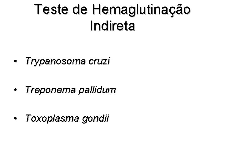 Teste de Hemaglutinação Indireta • Trypanosoma cruzi • Treponema pallidum • Toxoplasma gondii 
