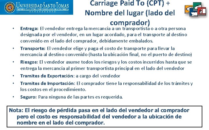  • • • Carriage Paid To (CPT) + Nombre del lugar (lado del