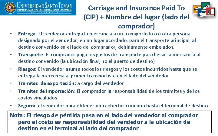  • • • Carriage and Insurance Paid To (CIP) + Nombre del lugar