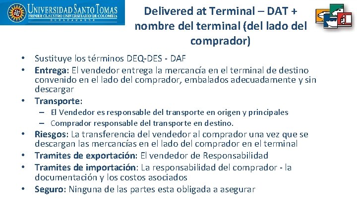 Delivered at Terminal – DAT + nombre del terminal (del lado del comprador) •