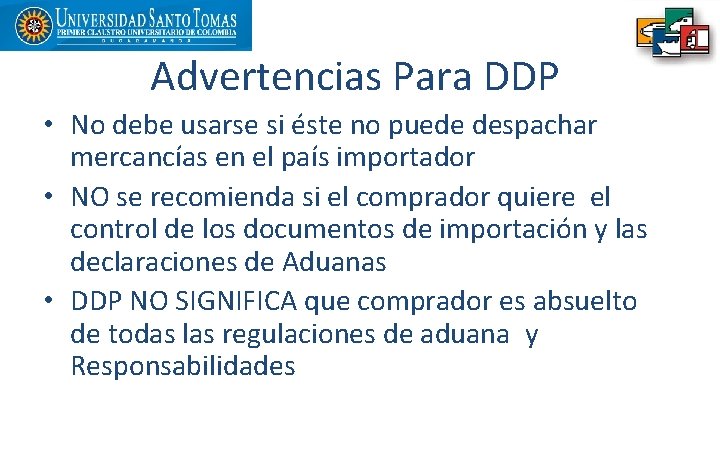 Advertencias Para DDP • No debe usarse si éste no puede despachar mercancías en