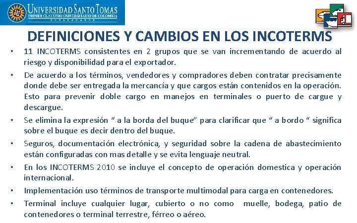 DEFINICIONES Y CAMBIOS EN LOS INCOTERMS • • 11 INCOTERMS consistentes en 2 grupos