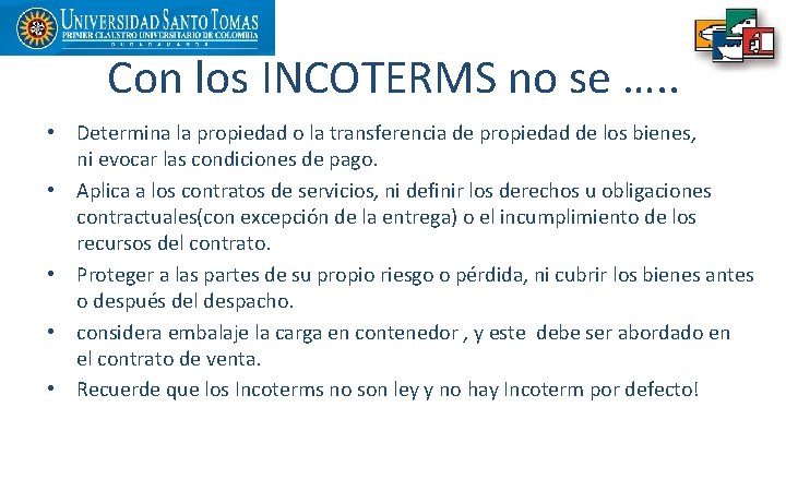 Con los INCOTERMS no se …. . • Determina la propiedad o la transferencia