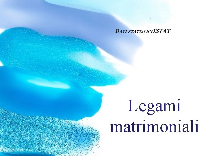 DATI STATISTICI ISTAT Legami matrimoniali 