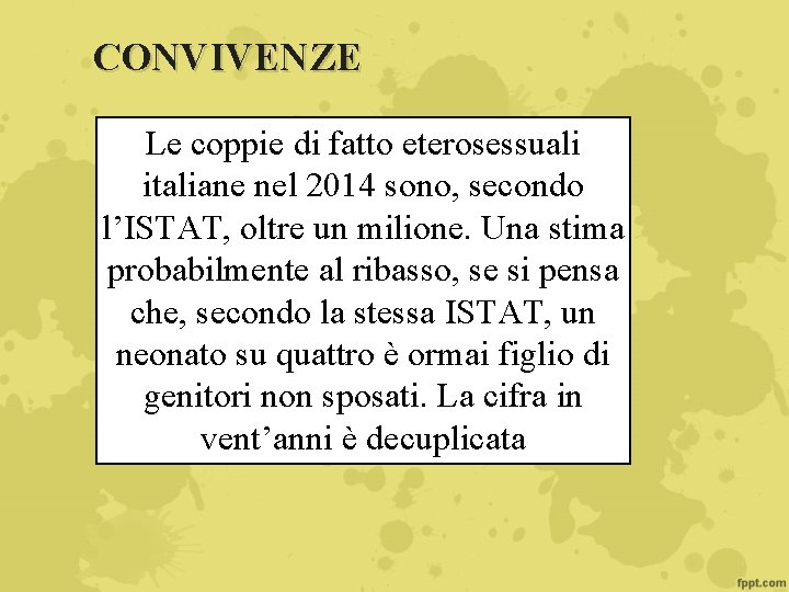 CONVIVENZE Le coppie di fatto eterosessuali italiane nel 2014 sono, secondo l’ISTAT, oltre un