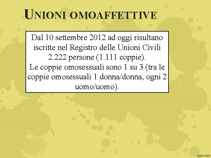 UNIONI OMOAFFETTIVE Dal 10 settembre 2012 ad oggi risultano iscritte nel Registro delle Unioni