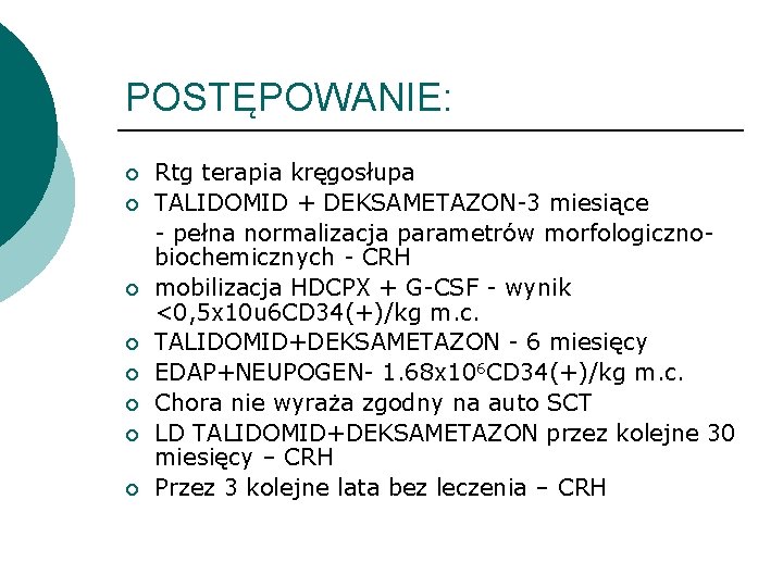 POSTĘPOWANIE: ¡ ¡ ¡ ¡ Rtg terapia kręgosłupa TALIDOMID + DEKSAMETAZON-3 miesiące - pełna POSTĘPOWANIE: ¡ ¡ ¡ ¡ Rtg terapia kręgosłupa TALIDOMID + DEKSAMETAZON-3 miesiące - pełna