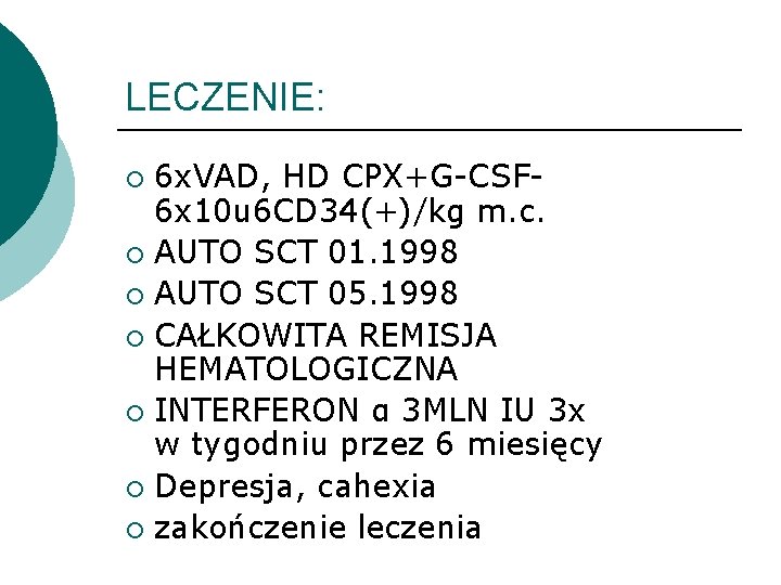 LECZENIE: 6 x. VAD, HD CPX+G-CSF 6 x 10 u 6 CD 34(+)/kg m.