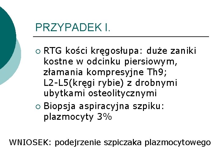 PRZYPADEK I. RTG kości kręgosłupa: duże zaniki kostne w odcinku piersiowym, złamania kompresyjne Th