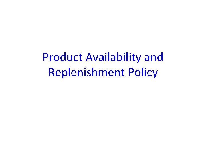 Product Availability and Replenishment Policy 