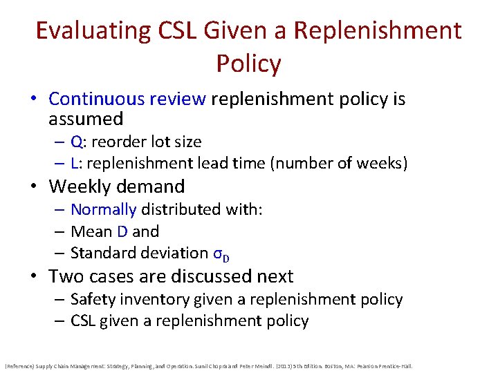 Evaluating CSL Given a Replenishment Policy • Continuous review replenishment policy is assumed –