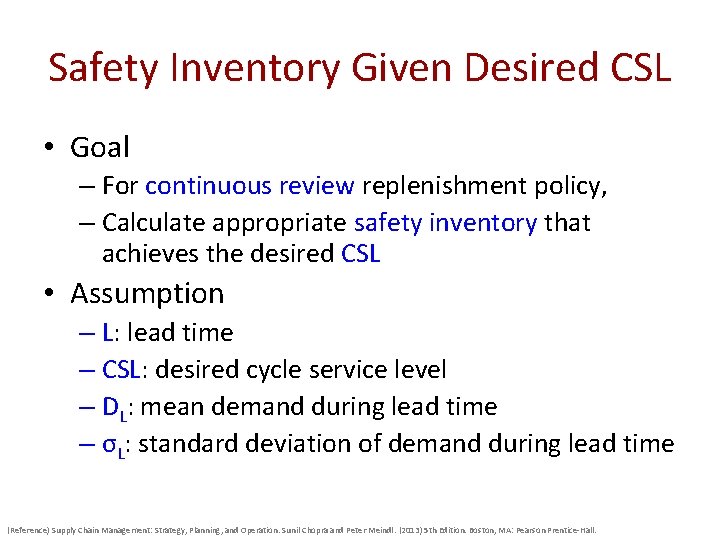 Safety Inventory Given Desired CSL • Goal – For continuous review replenishment policy, –