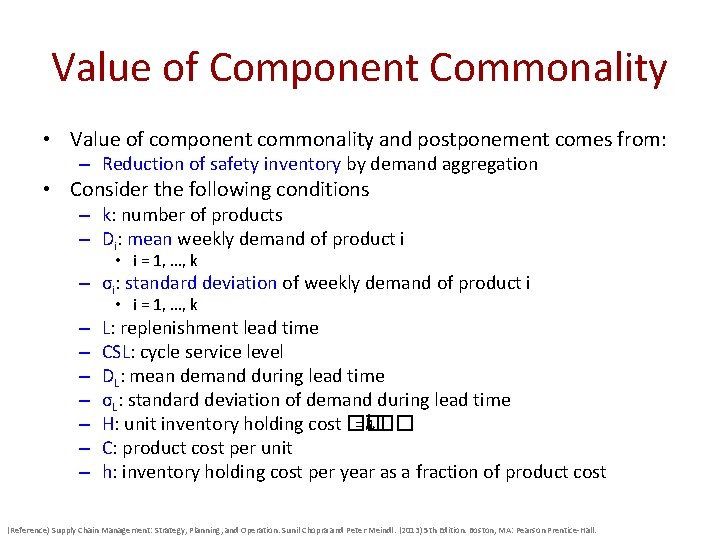 Value of Component Commonality • Value of component commonality and postponement comes from: –