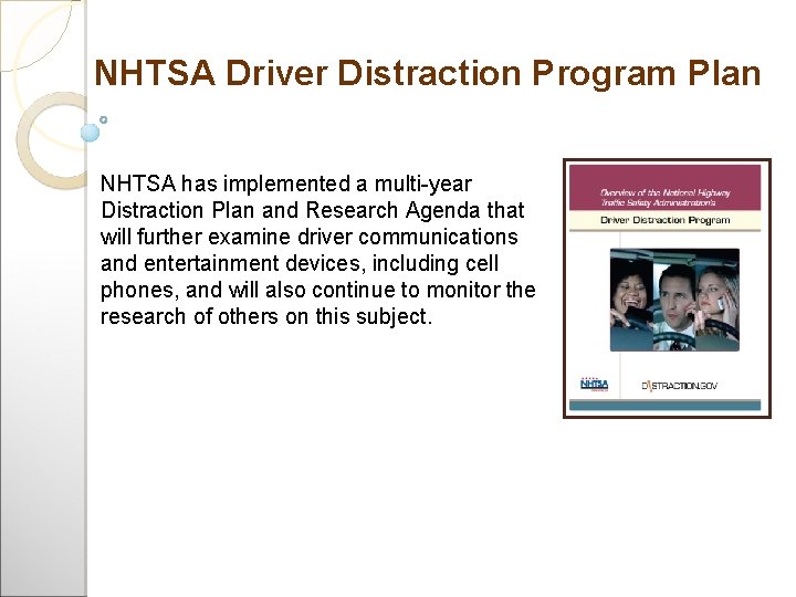 NHTSA Driver Distraction Program Plan NHTSA has implemented a multi-year Distraction Plan and Research