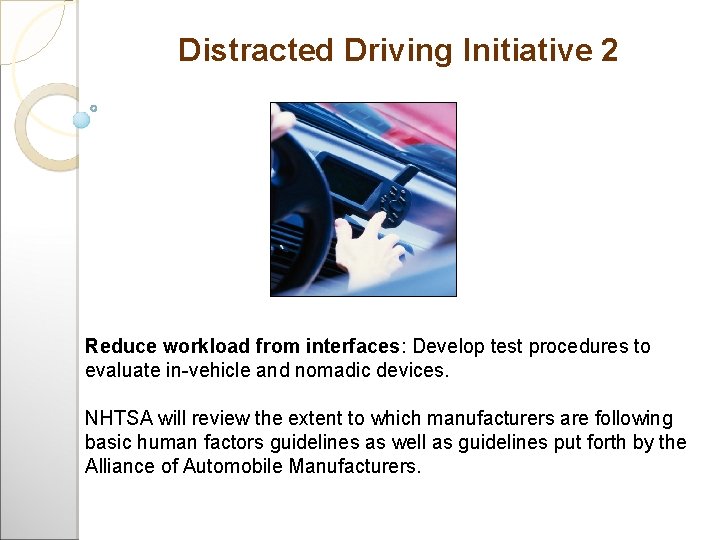 Distracted Driving Initiative 2 Reduce workload from interfaces: Develop test procedures to evaluate in-vehicle