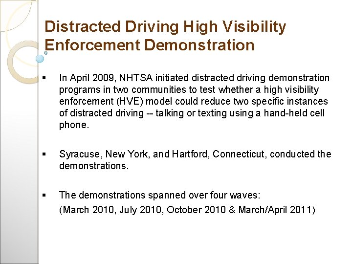Distracted Driving High Visibility Enforcement Demonstration In April 2009, NHTSA initiated distracted driving demonstration
