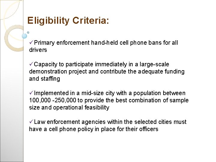 Eligibility Criteria: üPrimary enforcement hand-held cell phone bans for all drivers üCapacity to participate