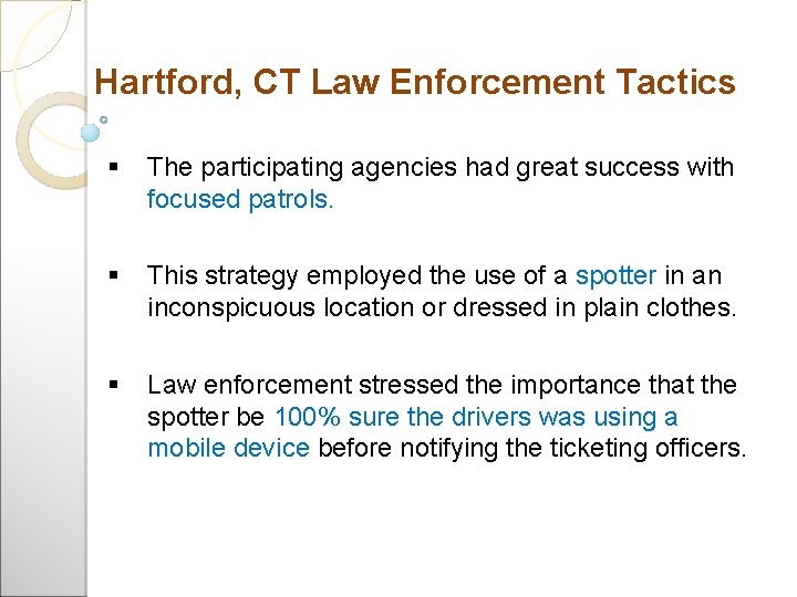 Hartford, CT Law Enforcement Tactics The participating agencies had great success with focused patrols.